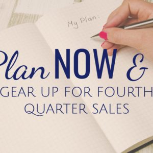 Plan Now – Gear Up For Fourth Quarter