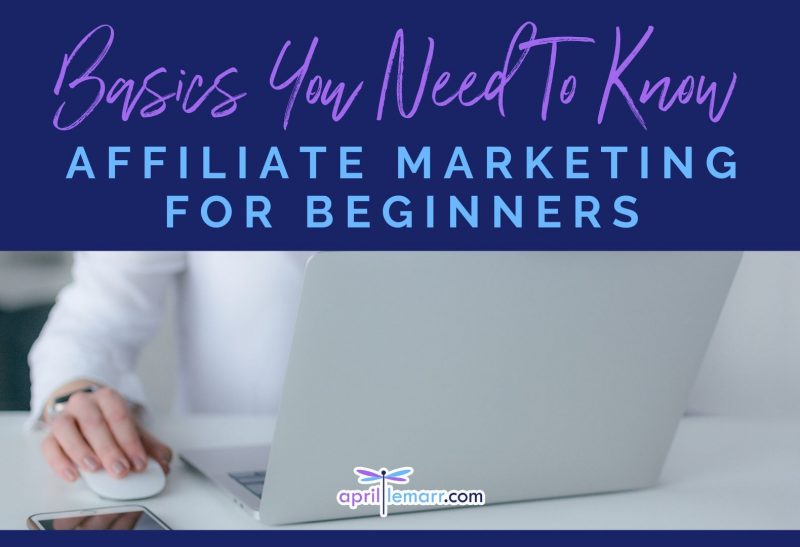 Affiliate Marketing For Beginners – Basics You Need to Know