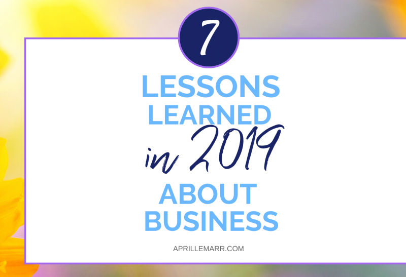7 Lessons Learned in 2019 About Business